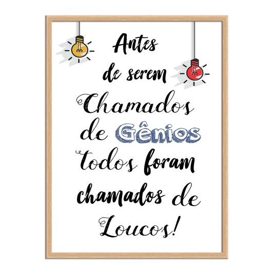 Quadro Decorativo Antes de Serem Chamados de Gênios, Todos Foram Chamados de Loucos