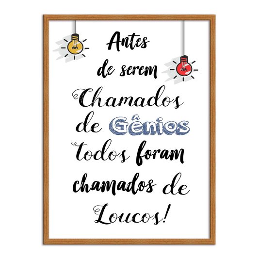 Quadro Decorativo Antes de Serem Chamados de Gênios, Todos Foram Chamados de Loucos