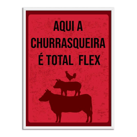 Quadro Decorativo Aqui a Churrasqueira é Total Flex