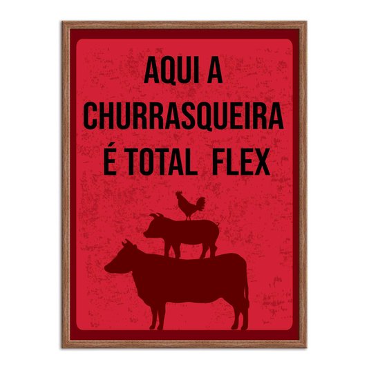Quadro Decorativo Aqui a Churrasqueira é Total Flex