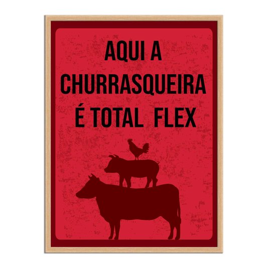 Quadro Decorativo Aqui a Churrasqueira é Total Flex