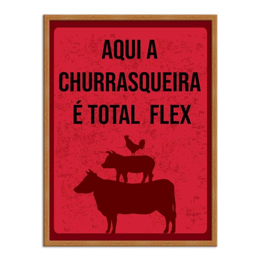 Quadro Decorativo Aqui a Churrasqueira é Total Flex
