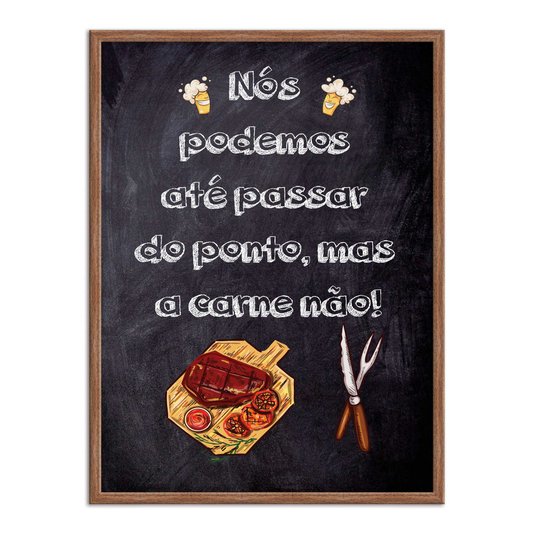 Quadro Decorativo Churrasqueira Nós Podemos até Passar do Ponto mas a Carne Não