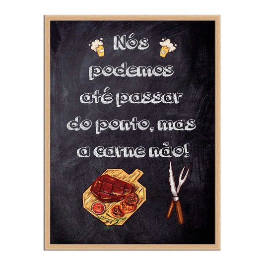 Quadro Decorativo Churrasqueira Nós Podemos até Passar do Ponto mas a Carne Não