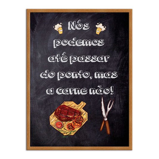 Quadro Decorativo Churrasqueira Nós Podemos até Passar do Ponto mas a Carne Não