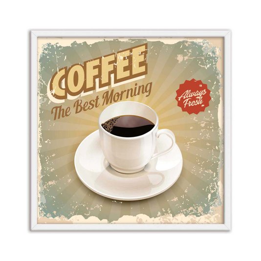 Quadro Decorativo Coffee The Best Morning Always Fresh