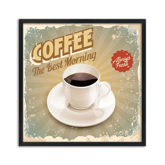 Quadro Decorativo Coffee The Best Morning Always Fresh