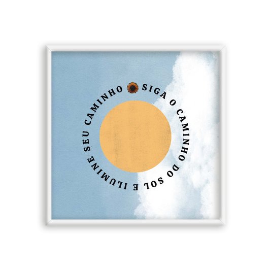 Quadro Decorativo Colagem Abstrata Com Frase Siga O Caminho Do Sol E Ilumine Seu Caminho