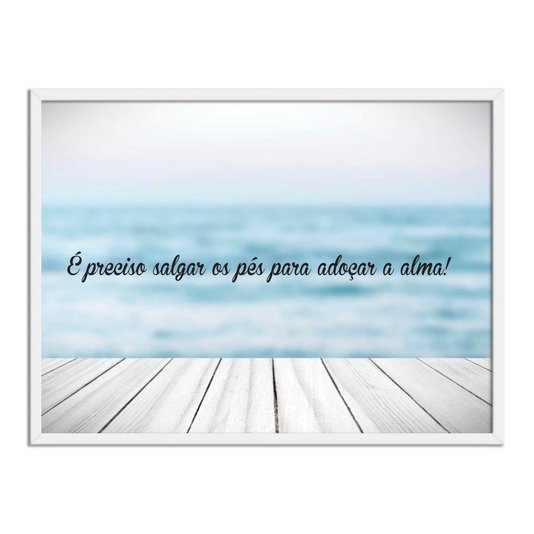 Quadro Decorativo  Coleção Mar É Preciso Salgar Os Pés Para...