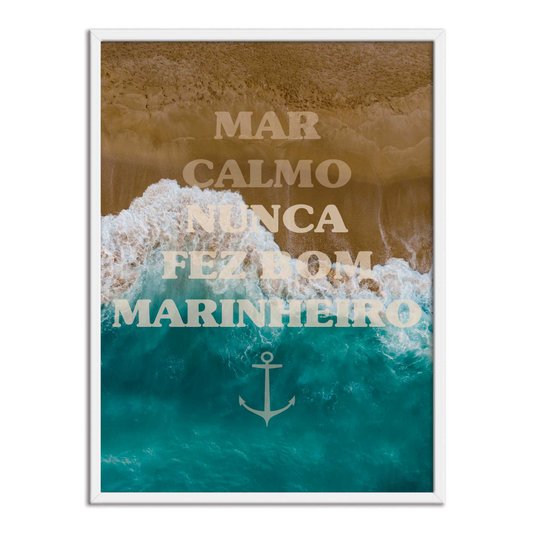 Quadro Decorativo Coleção Mar - Mar Calmo Nunca Fez Bom Marinheiro