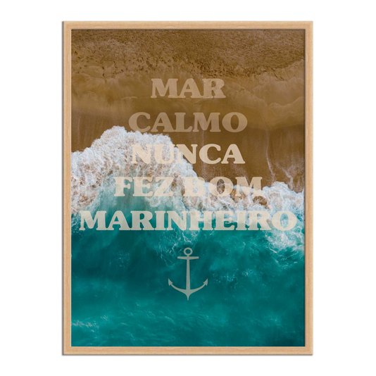Quadro Decorativo Coleção Mar - Mar Calmo Nunca Fez Bom Marinheiro
