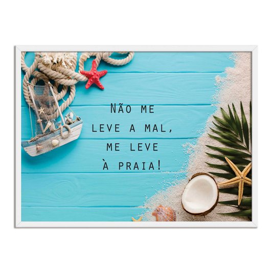 Quadro Decorativo  Coleção Mar Não Me Leve A Mal, Me Leve À Praia!