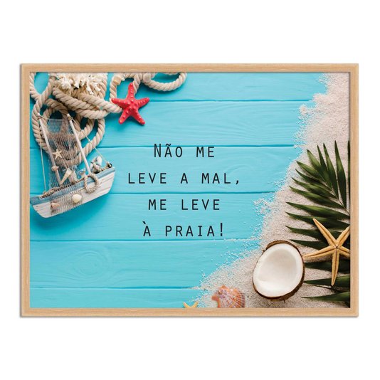 Quadro Decorativo  Coleção Mar Não Me Leve A Mal, Me Leve À Praia!