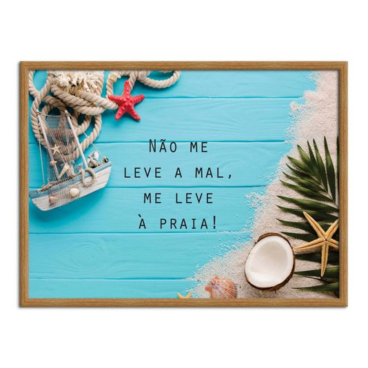 Quadro Decorativo  Coleção Mar Não Me Leve A Mal, Me Leve À Praia!