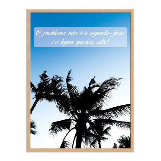 Quadro Decorativo  Coleção Mar O Problema Não É A Segunda-Feira...