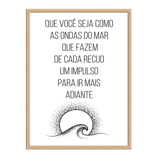 Quadro Decorativo  Coleção Mar Que Você Seja Como As Ondas...