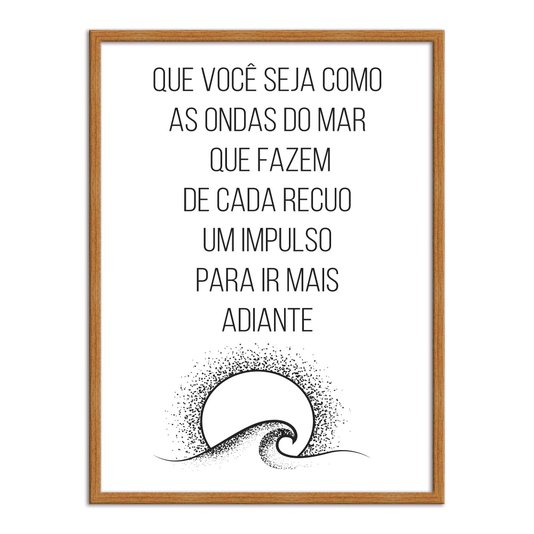 Quadro Decorativo  Coleção Mar Que Você Seja Como As Ondas...