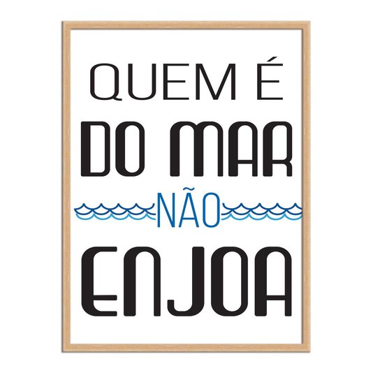 Quadro Decorativo  Coleção Mar Quem É Do Mar Não Enjoa