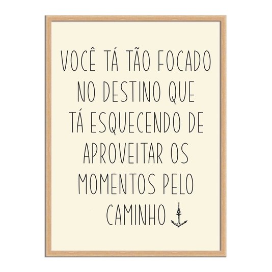 Quadro Decorativo  Coleção Mar Você Tá Tão Focado No Destino...