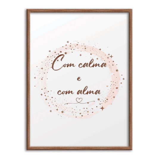 Quadro Decorativo Com Calma e Com Alma