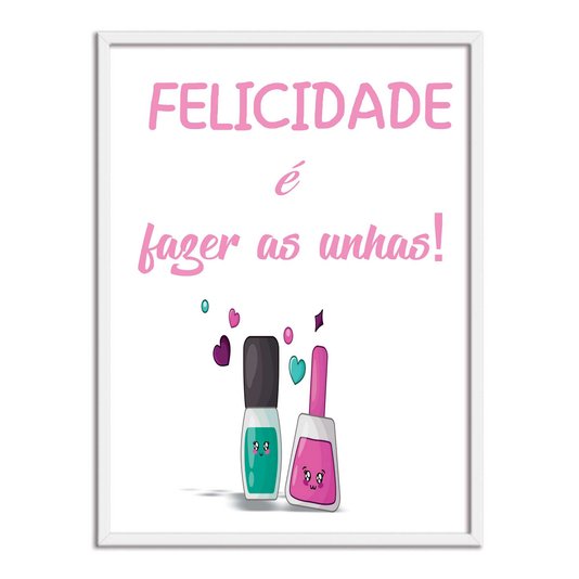 Quadro Decorativo Felicidade É Fazer As Unhas