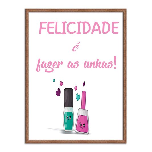 Quadro Decorativo Felicidade É Fazer As Unhas