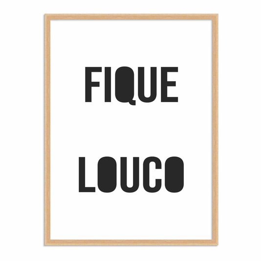 Quadro Decorativo Fique Louco
