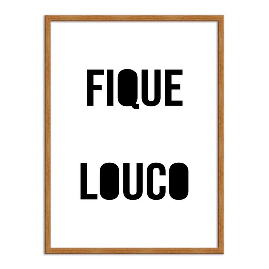 Quadro Decorativo Fique Louco