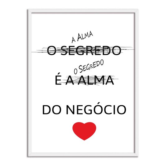 Quadro Decorativo Frase: "A Alma é o Segredo do Negócio."