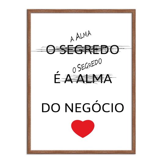Quadro Decorativo Frase: "A Alma é o Segredo do Negócio."