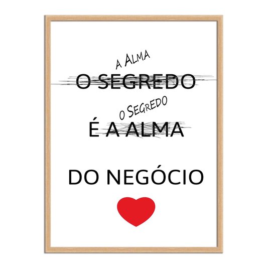 Quadro Decorativo Frase: "A Alma é o Segredo do Negócio."