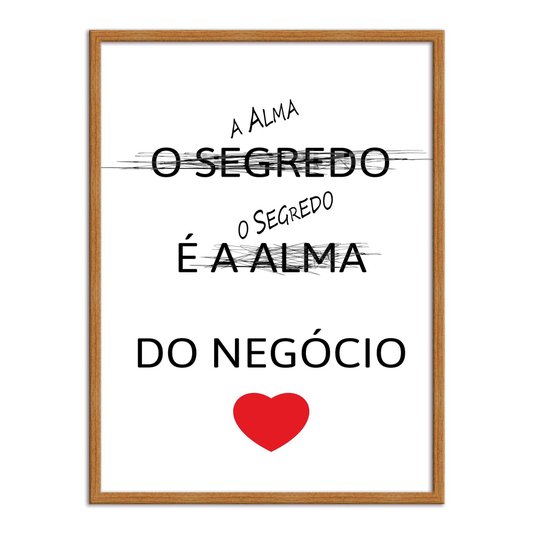 Quadro Decorativo Frase: "A Alma é o Segredo do Negócio."