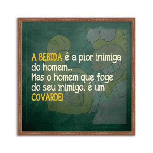 Quadro Decorativo Frase "A Bebida é a Pior Inimiga do Homem..."