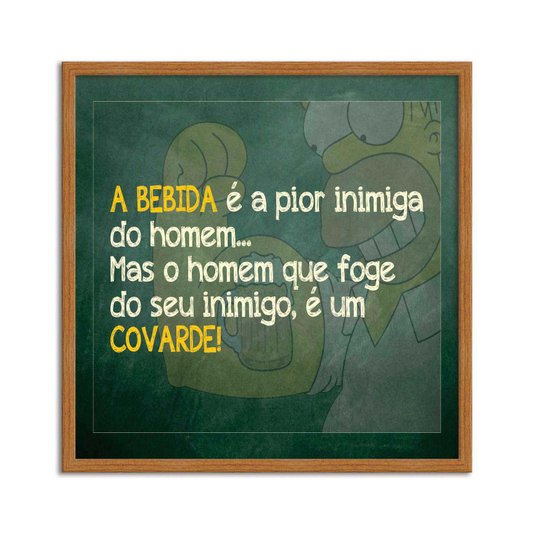 Quadro Decorativo Frase "A Bebida é a Pior Inimiga do Homem..."