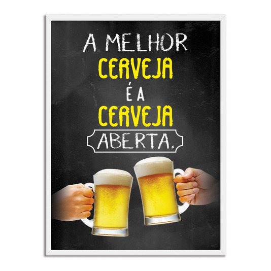Quadro Decorativo Frase: "A Melhor Cerveja É A..."