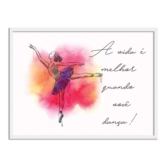Quadro Decorativo Frase A vida é Melhor Quando Você Dança