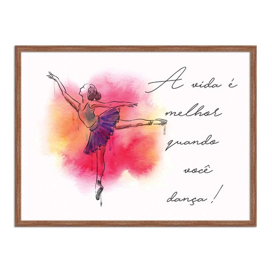 Quadro Decorativo Frase A vida é Melhor Quando Você Dança