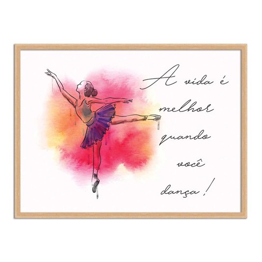 Quadro Decorativo Frase A vida é Melhor Quando Você Dança