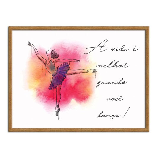 Quadro Decorativo Frase A vida é Melhor Quando Você Dança