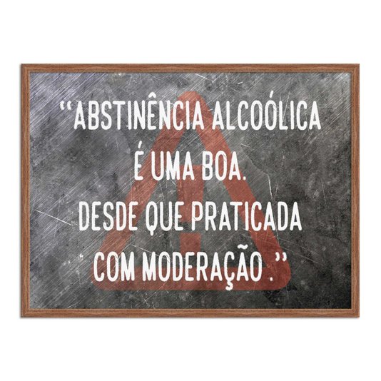 Quadro Decorativo Frase: "Abstinência Alcólica É..."
