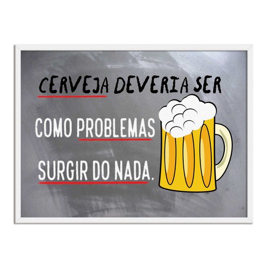 Quadro Decorativo Frase: "Cerveja Deveria Ser..."