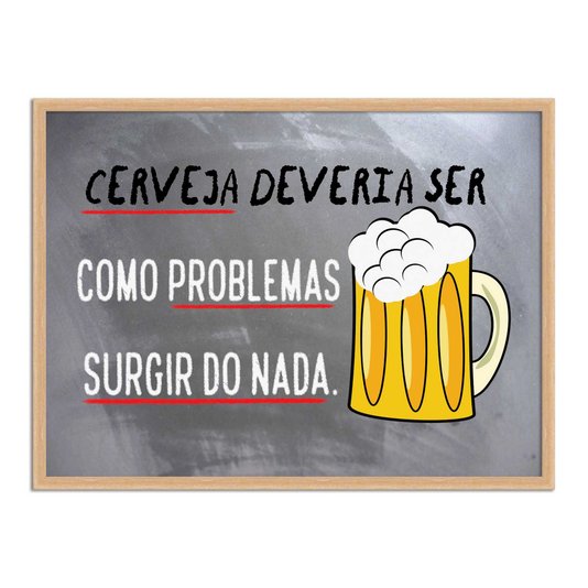 Quadro Decorativo Frase: "Cerveja Deveria Ser..."
