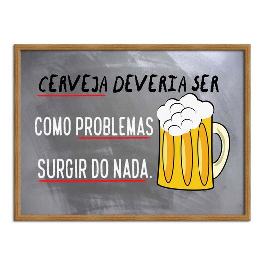 Quadro Decorativo Frase: "Cerveja Deveria Ser..."