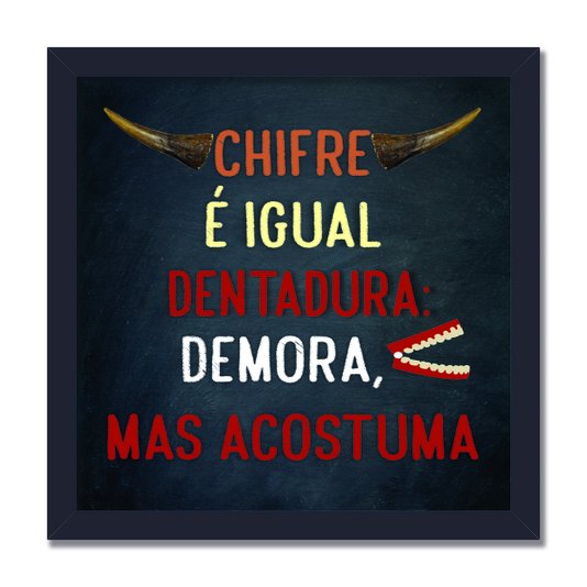 Quadro Decorativo Frase "Chifre é Igual a Dentadura..."