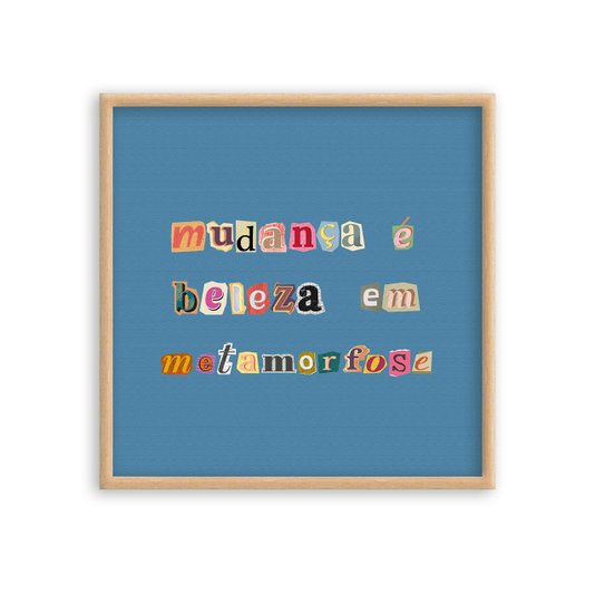 Quadro Decorativo Frase Com Colagens Mudança É Beleza Em Metamorfose
