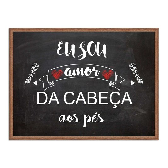 Quadro Decorativo Frase Eu Sou Amor da Cabeça aos Pés