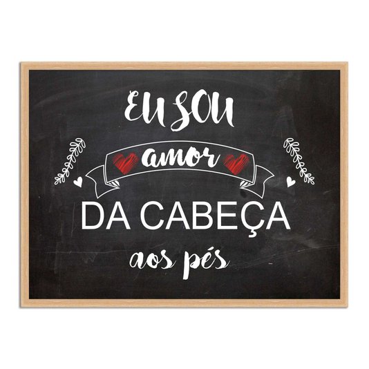 Quadro Decorativo Frase Eu Sou Amor da Cabeça aos Pés