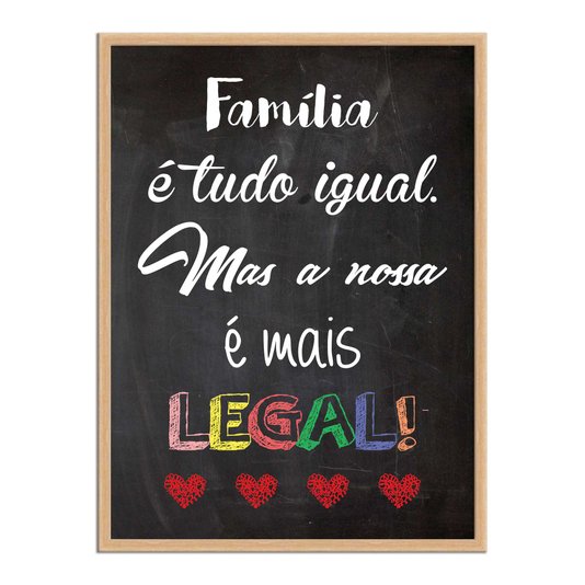 Quadro Decorativo Frase Família é Tudo Igual, Mas a Nossa é Mais Legal