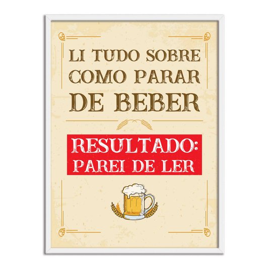 Quadro Decorativo Frase: "Li Tudo Sobre Como Parar..."