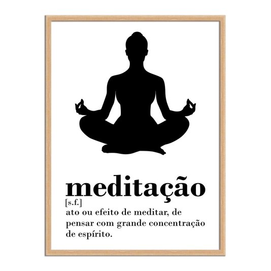 Quadro Decorativo Frase: "Meditação: Ato ou..."
